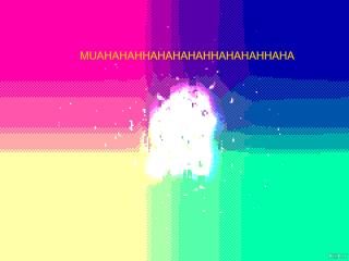 Muahaahahahahahahahhahahahhaha